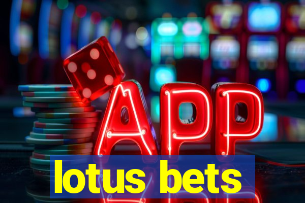 lotus bets